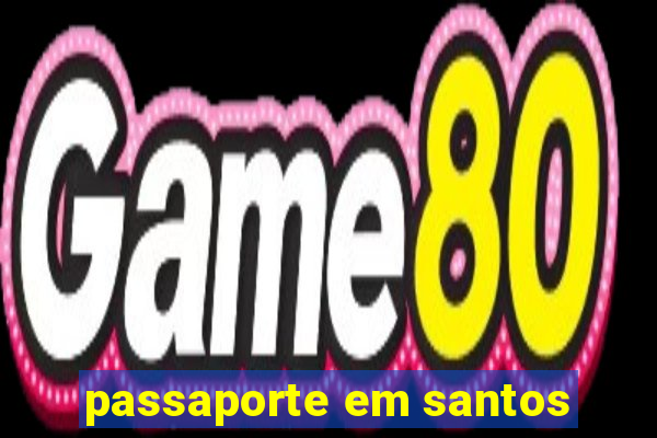 passaporte em santos